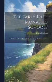 bokomslag The Early Irish Monastic Schools