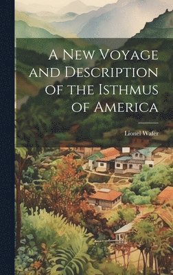 Lionel Wafer - New Voyage and Description of the Isthmus of America, Inbunden