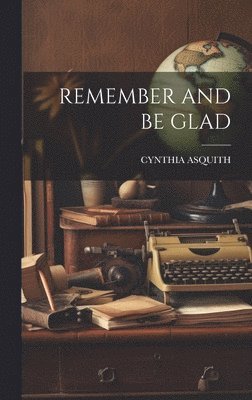 Remember and Be Glad