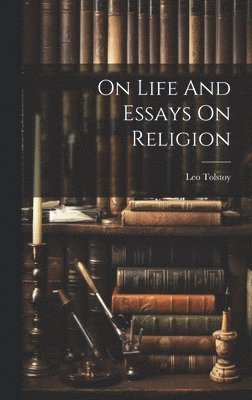On Life And Essays On Religion