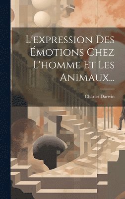 bokomslag L'expression Des motions Chez L'homme Et Les Animaux...