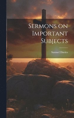 Samuel Davies - Sermons on Important Subjects, Inbunden
