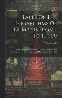bokomslag Table Of The Logarithms Of Numbers From 1 To 10,000