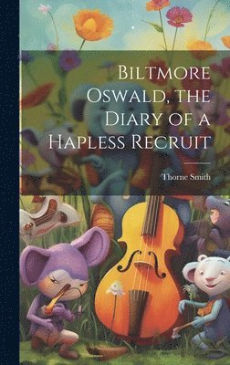 Biltmore Oswald, the Diary of a Hapless Recruit 1