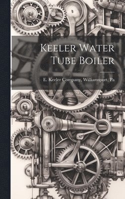 bokomslag Keeler Water Tube Boiler