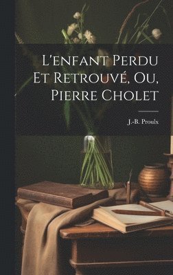 L'enfant Perdu Et Retrouv, Ou, Pierre Cholet 1