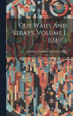 bokomslag Our Waifs And Strays, Volume 1, Issue 1