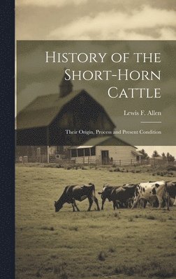 History of the Short-horn Cattle 1