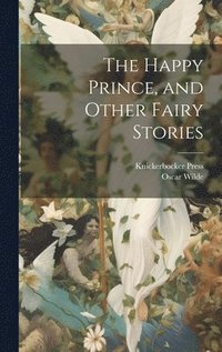 bokomslag The Happy Prince, and Other Fairy Stories