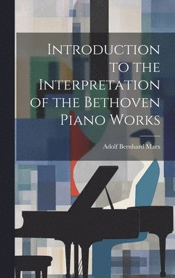 bokomslag Introduction to the Interpretation of the Bethoven Piano Works