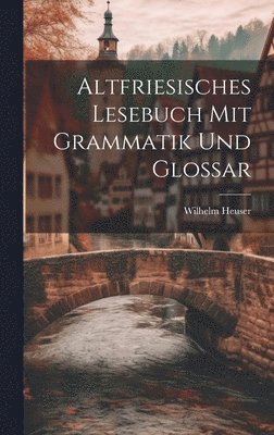 bokomslag Altfriesisches Lesebuch mit Grammatik und Glossar