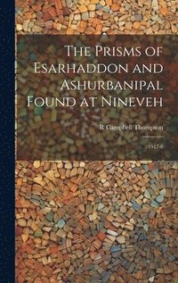 bokomslag The Prisms of Esarhaddon and Ashurbanipal Found at Nineveh