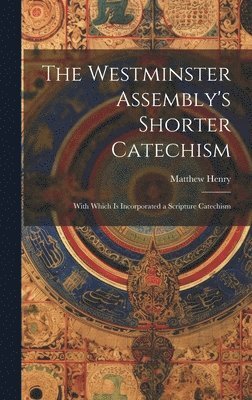 bokomslag The Westminster Assembly's Shorter Catechism