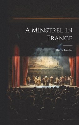 Harry Lauder - Minstrel in France, Inbunden