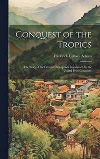 bokomslag Conquest of the Tropics