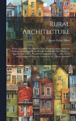 Lewis Falley Allen - Rural Architecture, Inbunden