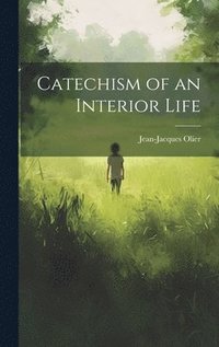 bokomslag Catechism of an Interior Life