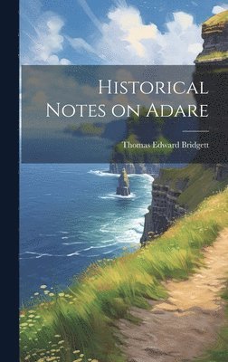 Thomas Edward Bridgett - Historical Notes on Adare, Inbunden