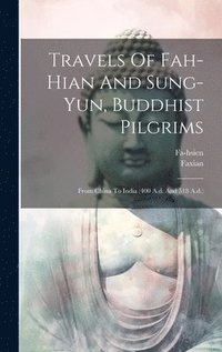 bokomslag Travels Of Fah-hian And Sung-yun, Buddhist Pilgrims