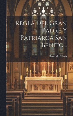 bokomslag Regla Del Gran Padre Y Patriarca San Benito...