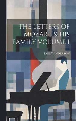The Letters of Mozart & His Family Volume I 1