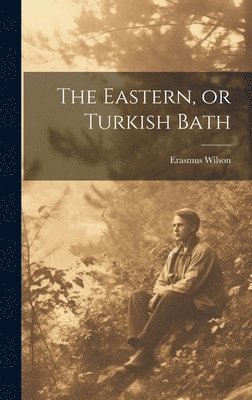 The Eastern, or Turkish Bath 1