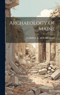 bokomslag Archaeology Of Maine