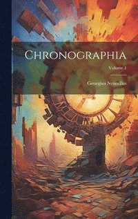 bokomslag Chronographia; Volume 1