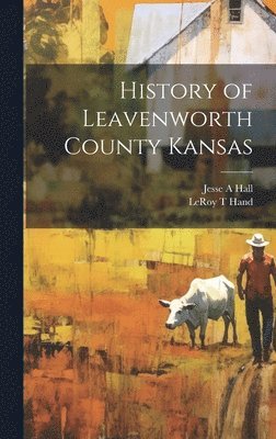 bokomslag History of Leavenworth County Kansas