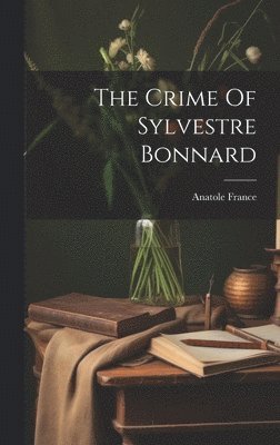 bokomslag The Crime Of Sylvestre Bonnard