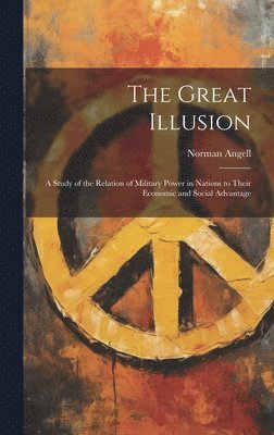 Norman Angell - Great Illusion, Inbunden