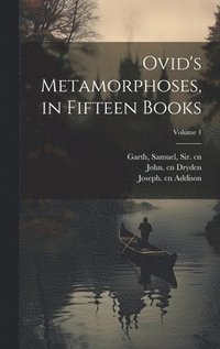 bokomslag Ovid's Metamorphoses, in Fifteen Books; Volume 1