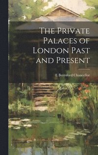 bokomslag The Private Palaces of London Past and Present