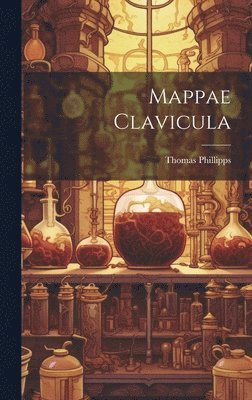 Thomas Phillipps - Mappae Clavicula, Inbunden