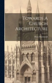 bokomslag Towards A Church Architecture