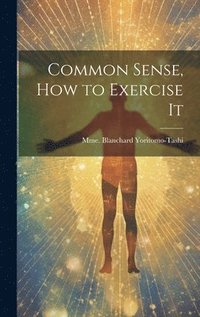 bokomslag Common Sense, How to Exercise It