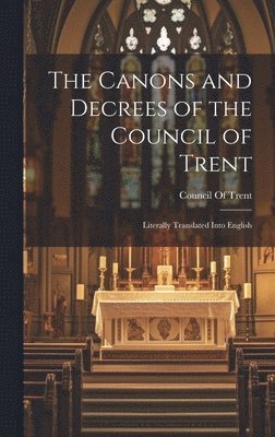 Canons and Decrees of the Council of Trent, Inbunden