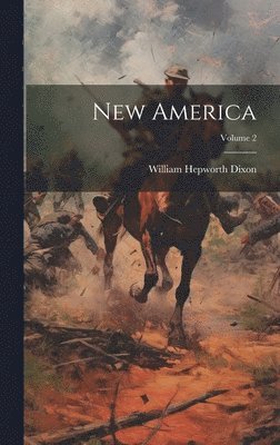 William Hepworth Dixon - New America; Volume 2, Inbunden