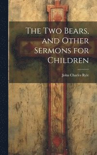 bokomslag The Two Bears, and Other Sermons for Children