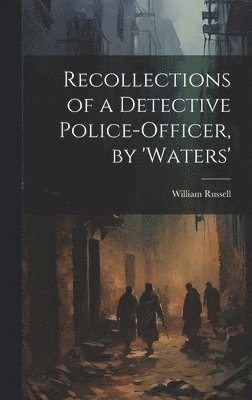 bokomslag Recollections of a Detective Police-Officer, by 'Waters'