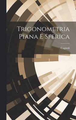 Trigonometria Piana E Sferica