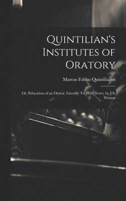 Marcus Fabius Quintilianus - Quintilian's Institutes of Oratory, Inbunden