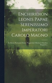 bokomslag Enchiridion Leonis Papae Serenissimo Imperatori Carolo Magno
