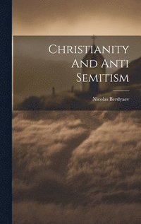 bokomslag Christianity And Anti Semitism