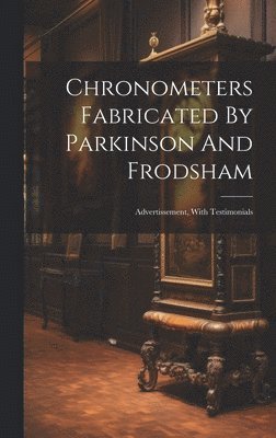 Chronometers Fabricated By Parkinson And Frodsham 1
