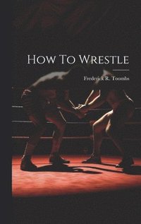 bokomslag How To Wrestle