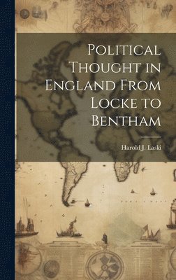 Political Thought in England From Locke to Bentham 1