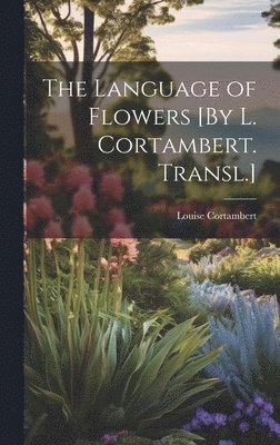 Louise Cortambert - Language of Flowers [By L. Cortambert. Transl.], Inbunden