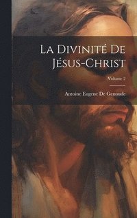 bokomslag La Divinit De Jsus-Christ; Volume 2