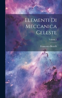 bokomslag Elementi Di Meccanica Celeste; Volume 1